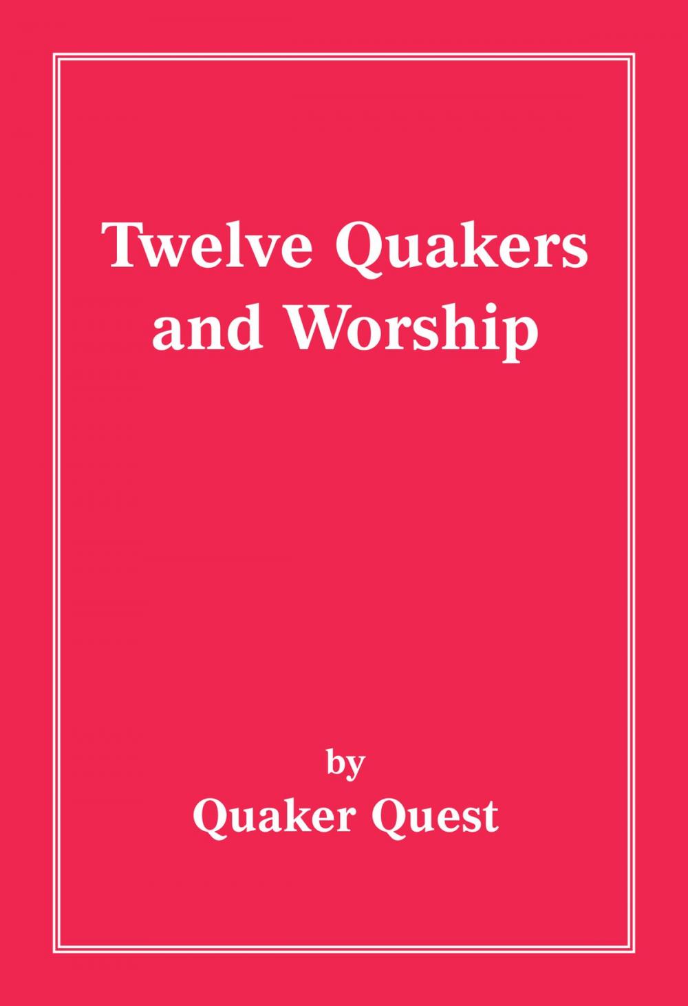 Big bigCover of Twelve Quakers and Worship