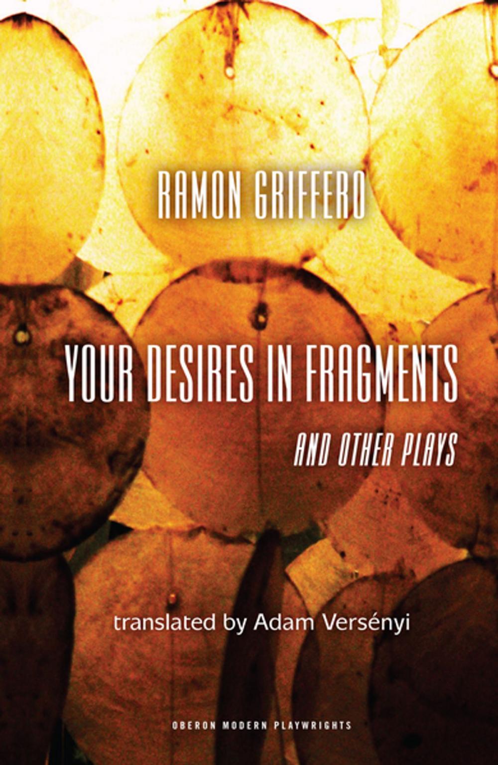Big bigCover of Ramón Griffero: Your Desires in Fragments and other Plays