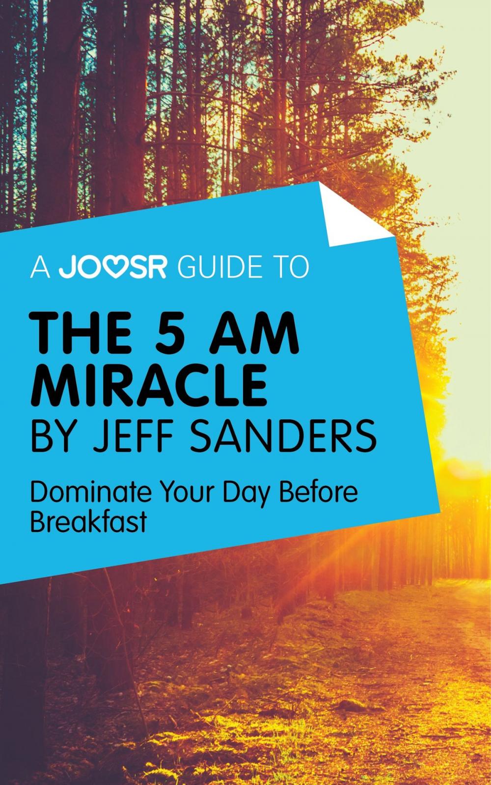 Big bigCover of A Joosr Guide to... The 5 AM Miracle by Jeff Sanders: Dominate Your Day Before Breakfast