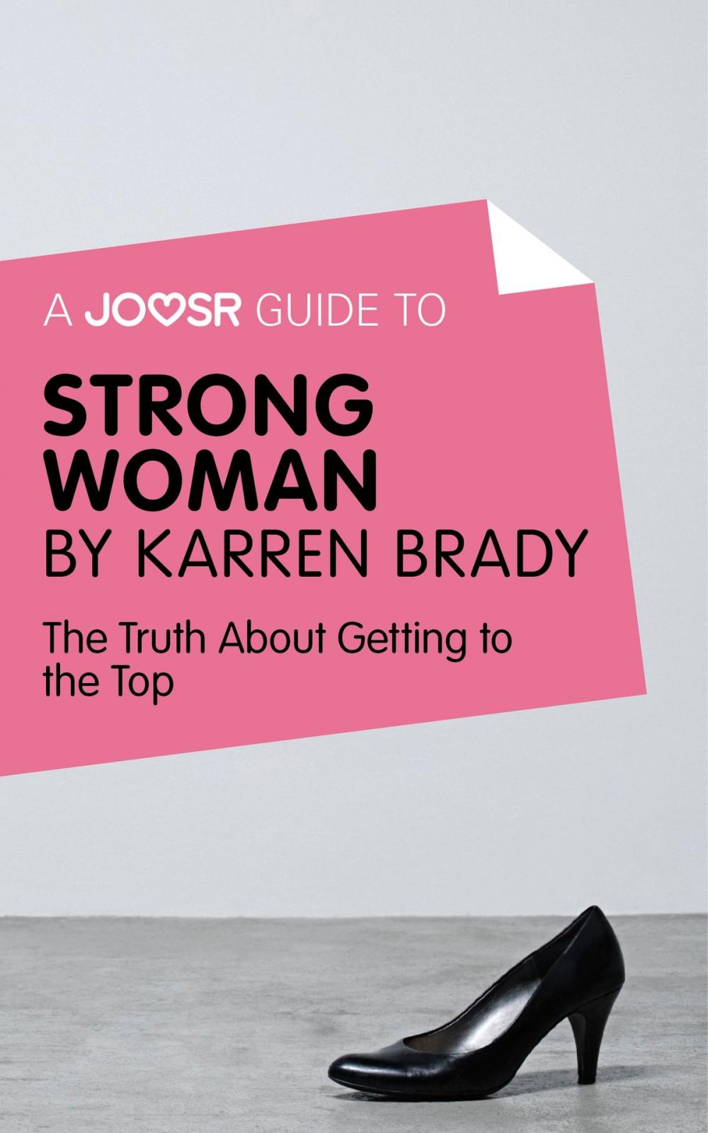 Big bigCover of A Joosr Guide to... Strong Woman by Karren Brady: The Truth about Getting to the Top