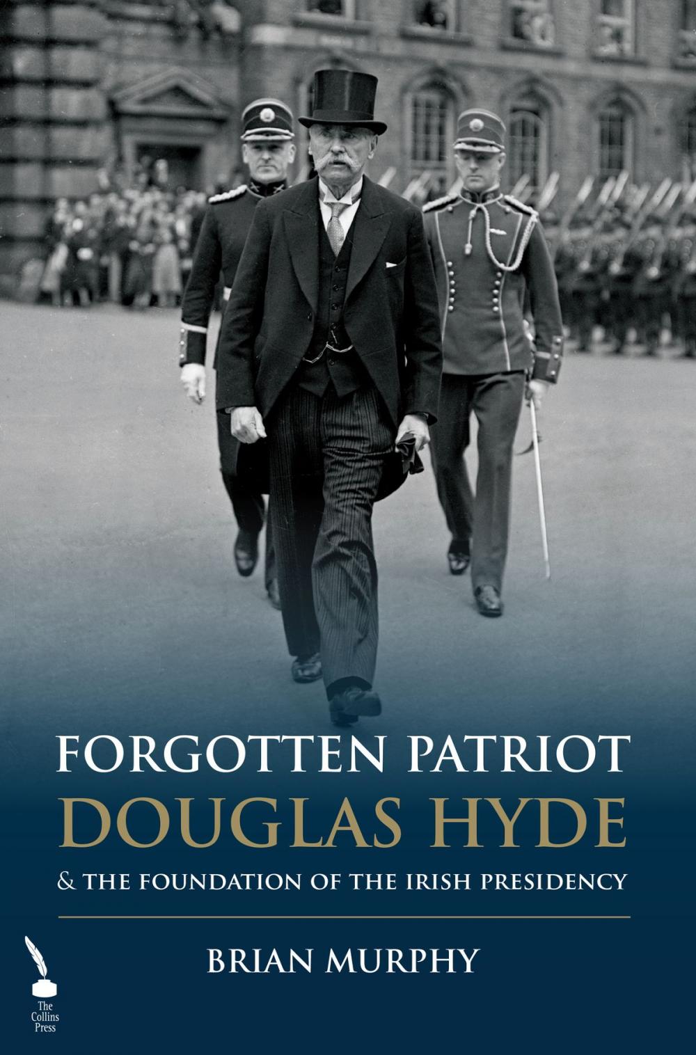 Big bigCover of Forgotten Patriot: Douglas Hyde and the Foundation of the Irish Presidency