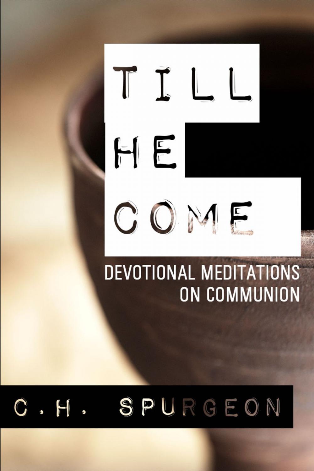 Big bigCover of Till He Come: Devotional Meditations on Communion