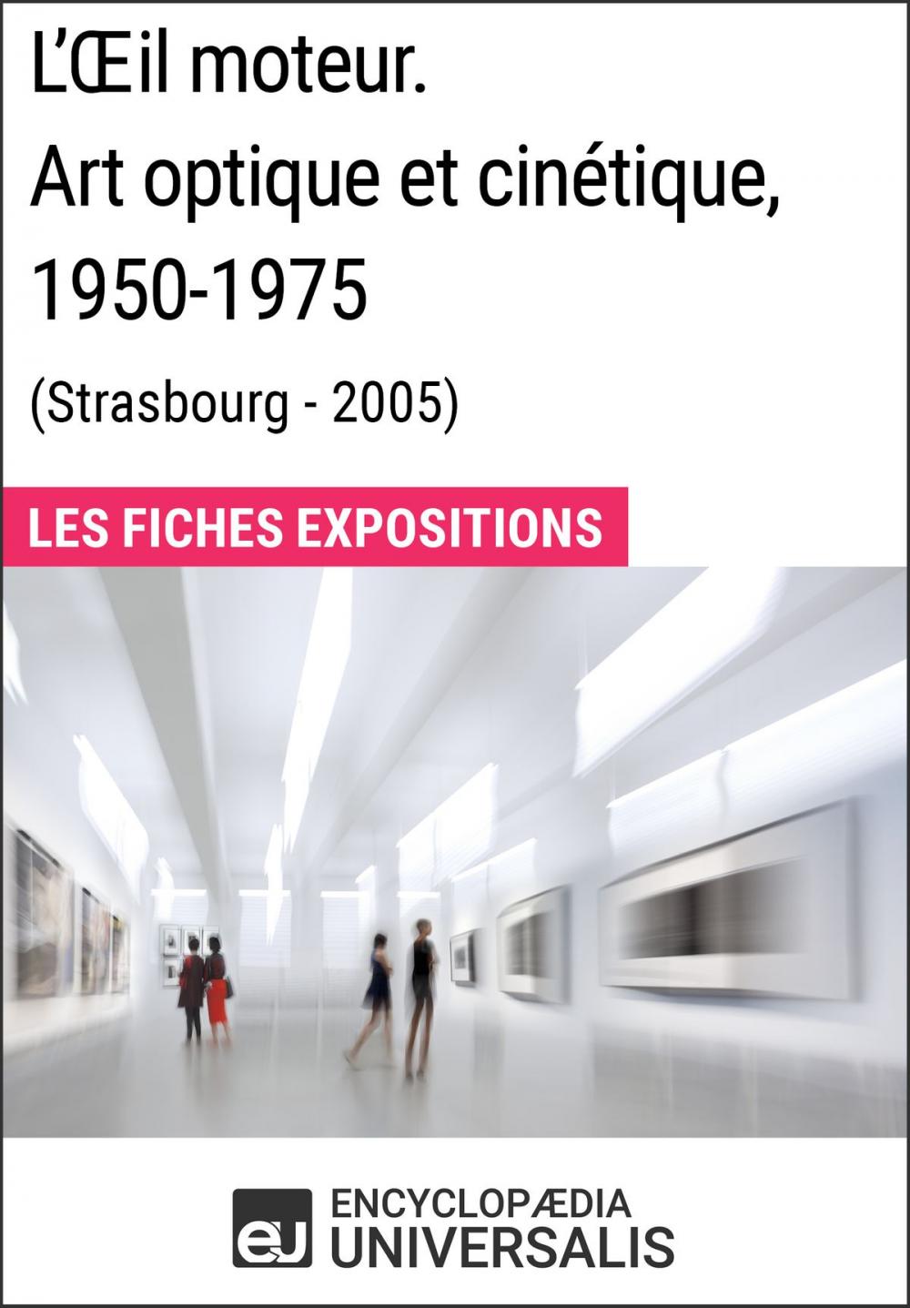 Big bigCover of L'Œil moteur. Art optique et cinétique 1950-1975 (Strasbourg - 2005)