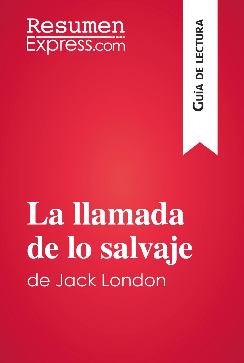 Big bigCover of La llamada de lo salvaje de Jack London (Guía de lectura)