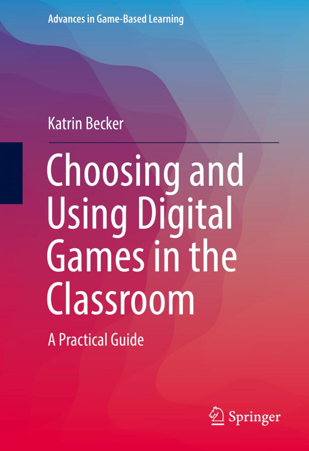 Big bigCover of Choosing and Using Digital Games in the Classroom