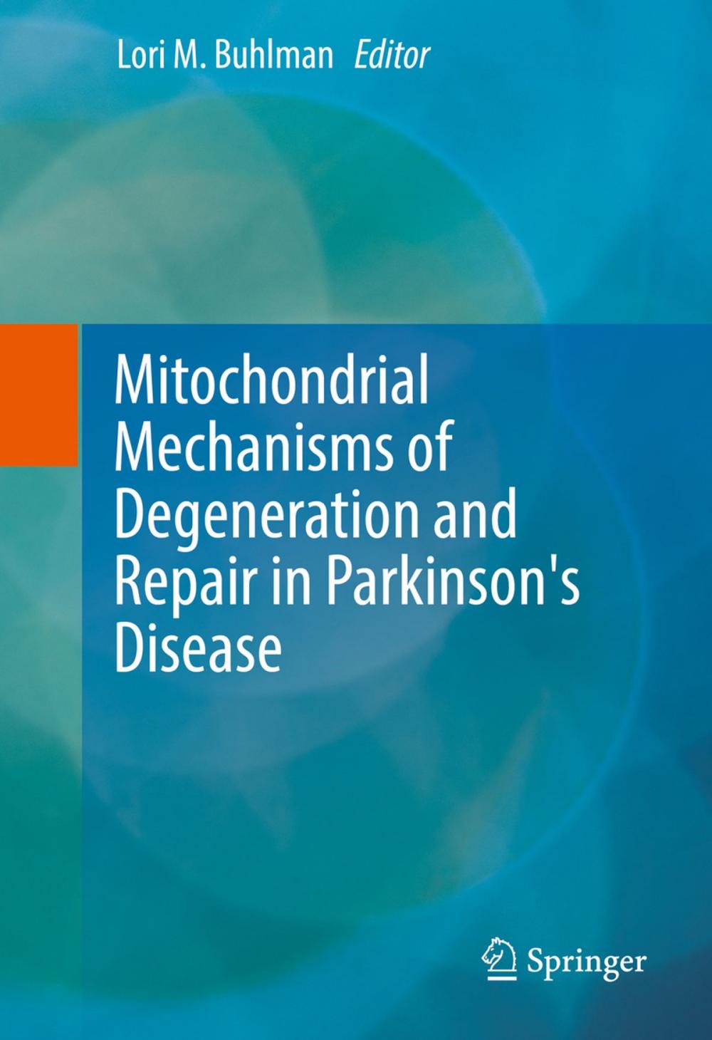Big bigCover of Mitochondrial Mechanisms of Degeneration and Repair in Parkinson's Disease