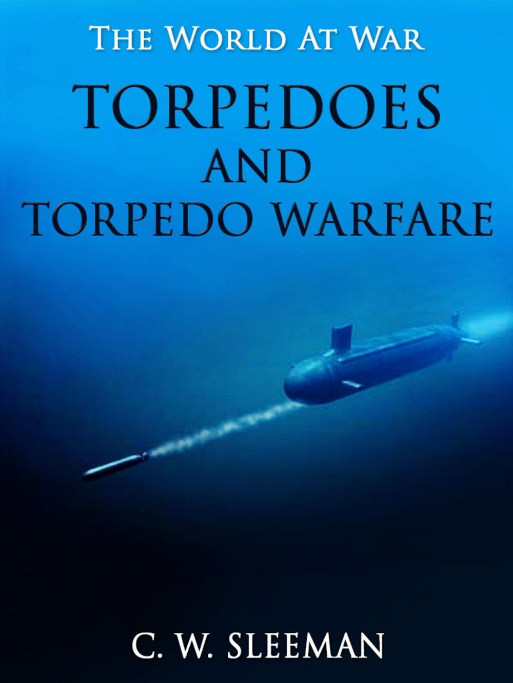 Big bigCover of Torpedoes and Torpedo Warfare