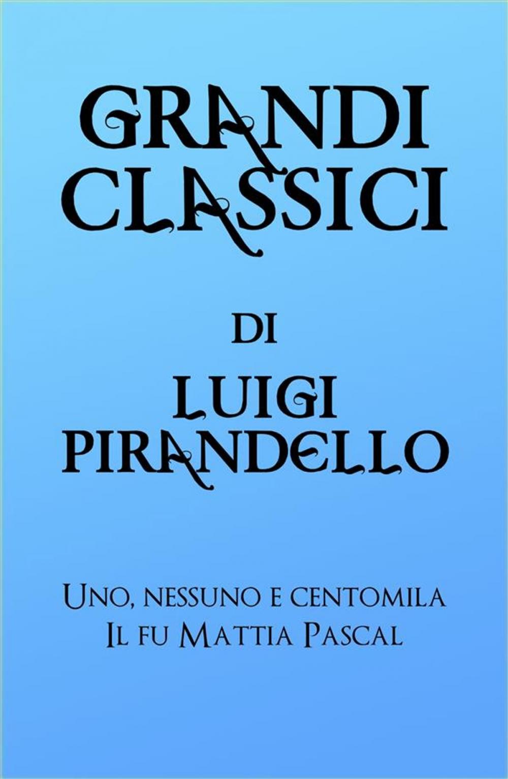 Big bigCover of Grandi Classici di Luigi Pirandello