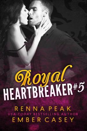Cover of the book Royal Heartbreaker #5 by Ember Casey, Renna Peak