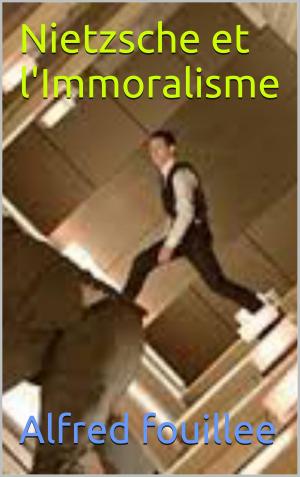 Cover of the book Nietzsche et l'Immoralisme by camille lemonnier