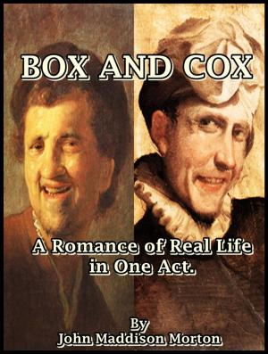 Book cover of Box and Cox : A Romance of Real Life in One Act.