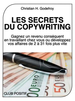 Cover of the book Les Secrets du Copywriting by Christian H. Godefroy