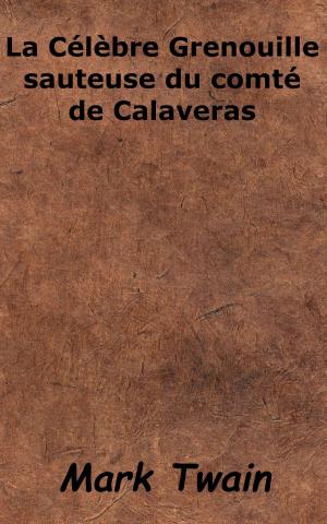 Cover of the book La célèbre grenouille sauteuse du comté de Cavaleras by François-René de Chateaubriand