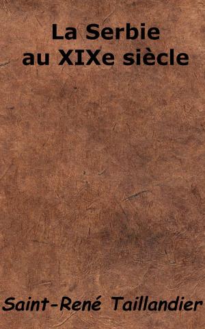 Cover of the book La Serbie au XIXe siècle by Blaise Pascal