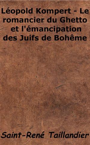 Cover of the book Léopold Kompert - Le romancier du Ghetto et l’émancipation des Juifs de Bohême by Friedrich Nietzsche, Georges Mesnil