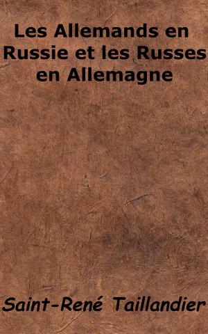 Cover of the book Les Allemands en Russie et les Russes en Allemagne by Jules Fournier
