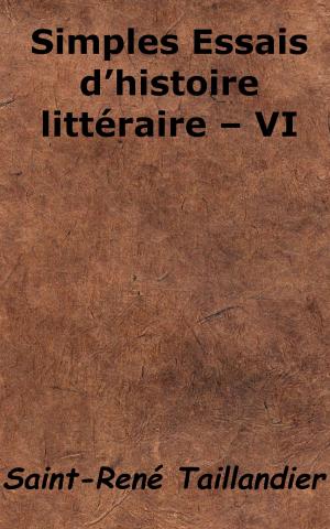 Cover of the book Simples Essais d’'histoire littéraire - VI by Charles Baudelaire
