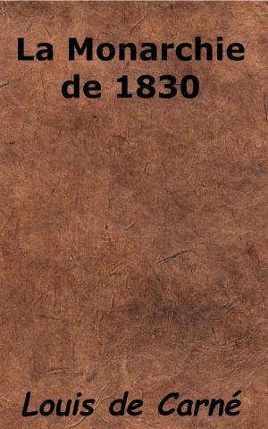 Cover of the book La Monarchie de 1830 by Saint-Marc Girardin