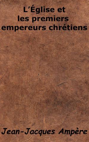 Cover of the book L'Église et les premiers empereurs chrétiens by Camille Bellaigue