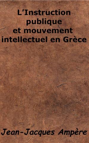 Cover of the book L'Instruction publique et mouvement intellectuel en Grèce by Pindare, Ernest Falconnet