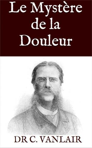 Cover of the book Le Mystère de la Douleur by Renée Vivien