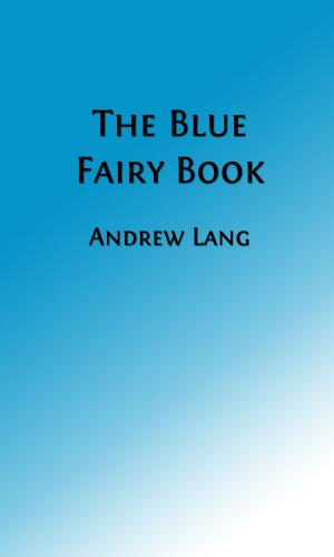 Cover of the book The Blue Fairy Book (Illustrated Edition) by Katherine Chandler, J. W. Ferguson Kennedy, Illustrator