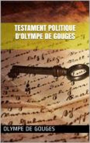 Cover of the book Testament politique d'Olympe de Gouges by Judith Gautier