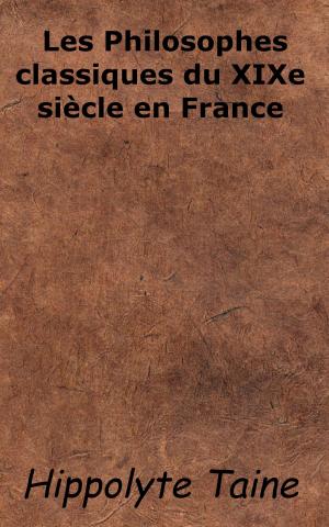 Cover of the book Les Philosophes classiques du XIXe siècle en France by Baruch Spinoza