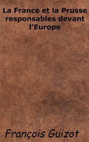 Cover of the book La France et la Prusse responsables devant l'Europe by Jean-Jacques Rousseau