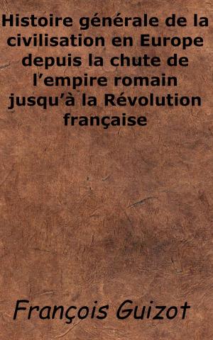 Cover of the book Histoire générale de la civilisation en Europe by Théophile Gautier