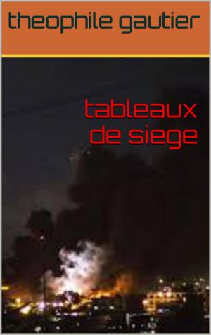 Cover of the book tableaux de siege by charles  baudelaire