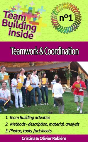 Cover of the book Team Building inside #1 - teamwork & coordination by Cristina Rebiere