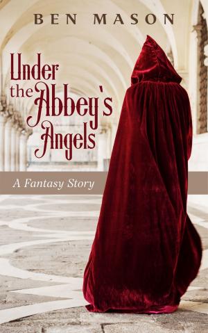 Cover of the book Under the Abbey's Angels by Ashlee Nicole Bye