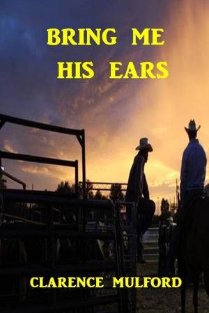 Cover of the book Bring Me His Ears by Jessie Graham Flower