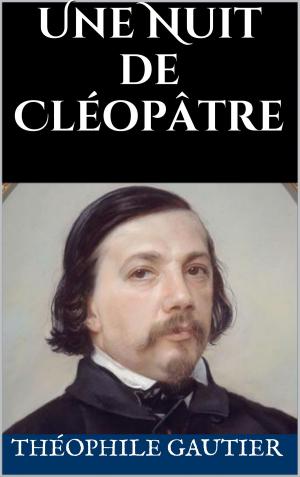 Cover of the book Une Nuit de Cléopâtre by Émile Zola, Myriam Coursol