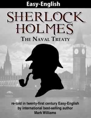 Book cover of Sherlock Holmes re-told in twenty-first century Easy-English : The Naval Treaty