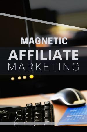 Cover of the book Magnetic Affiliate Marketing by Rosalyn Cronin