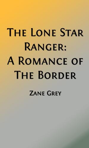 bigCover of the book The Lone Star Ranger (Illustrated Edition) by 