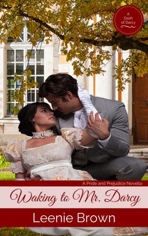 Cover of the book Waking to Mr. Darcy by Leenie Brown