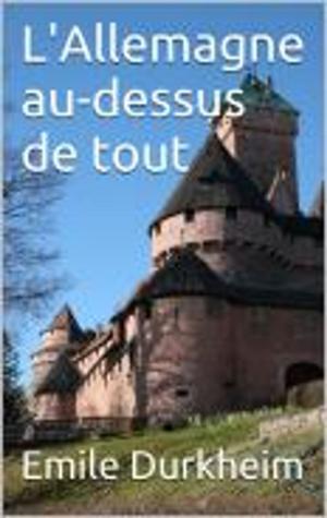 Cover of the book L'Allemagne au-dessus de tout by Charles Peguy