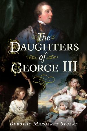 Cover of the book The Daughters of George III by Keith Dockray, Alan Sutton