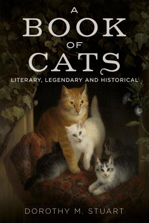Cover of the book A Book of Cats: Literary, Legendary and Historical by A.G. Macdonell, Alan Sutton, Fonthill Media