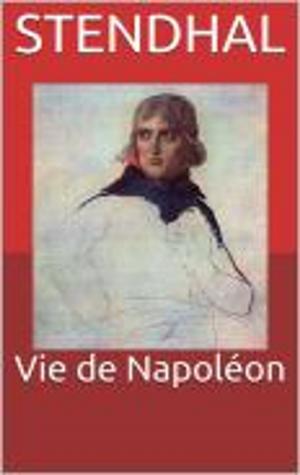 Cover of the book Vie de Napoléon by Jean-Antoine Chaptal