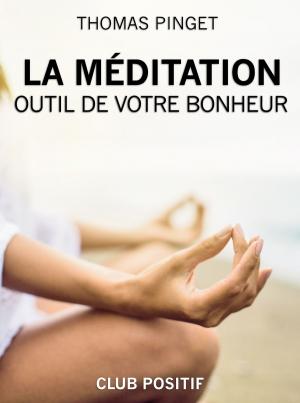 Cover of the book La Méditation, Outil de votre Bonheur by Joanna Penn, Cyril Godefroy