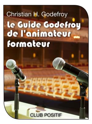 Cover of the book Le Guide Godefroy de l'Animateur Formateur by Cyril Godefroy