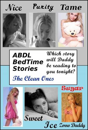 Cover of the book ABDL BedTime Stories - The Clean Ones by Zorro Daddy
