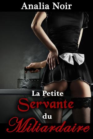 Cover of the book La Petite Servante du Milliardaire by Analia Noir, Rose Dubois