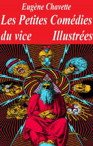 Cover of the book Les Petites Comédies du vice, Illustrées by JULES VERNE, GILBERT TEROL