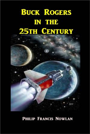 Cover of the book Buck Rogers in the 25th Century by Rex Beach