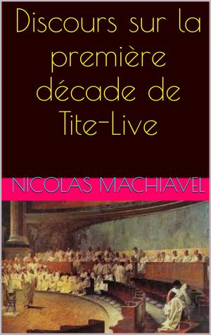 Cover of the book Discours sur la première décade de Tite-Live by C.B